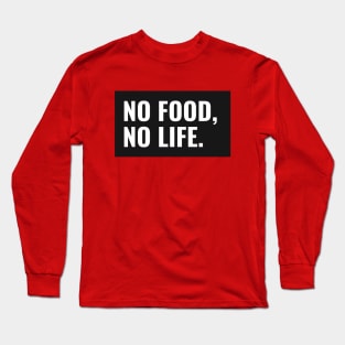 No Food No Life Foodie Lover Long Sleeve T-Shirt